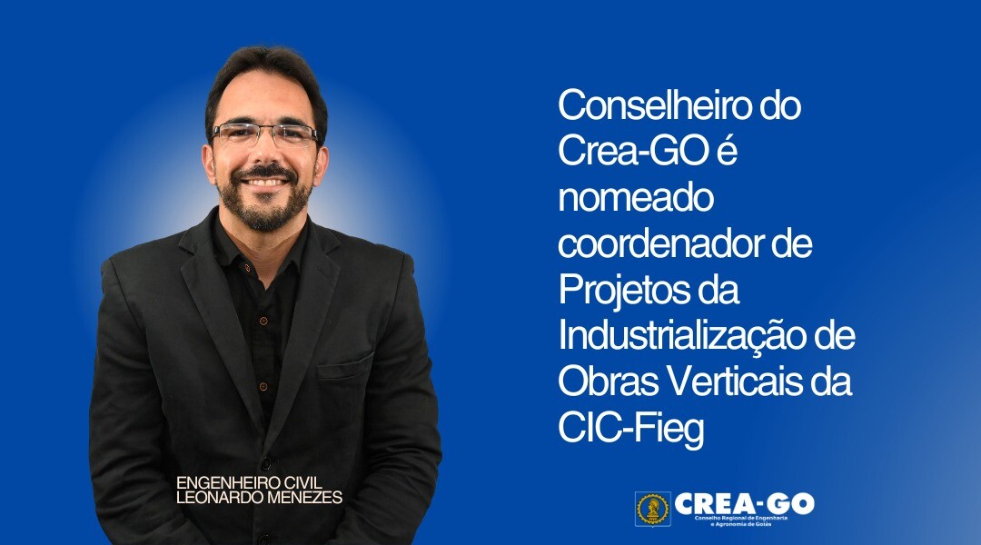conselheiro-do-crea-go-e-nomeado-coordenador-de-projetos-da-industrializacao-de-obras-verticais-da-cic-fieg
